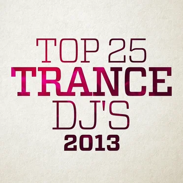 Top 25 Trance DJ's 2013 by Various Artists - album cover