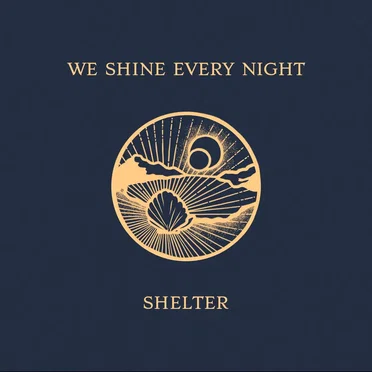 Shelter by We Shine Every Night - album cover