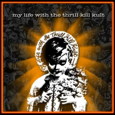 My Life With the Thrill Kill Kult by My Life With the Thrill Kill Kult - album cover