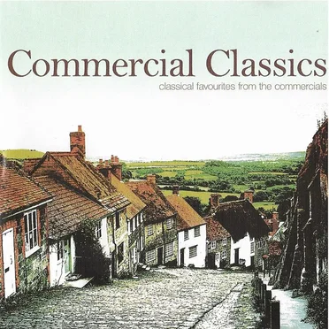Commercial Classics: Classical Favourites from the Commercials by Various Artists - album cover