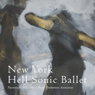 New York Hell Sonic Ballet by Naruyoshi Kikuchi & Pepe Tormento Azucarar - album cover