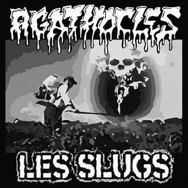 Agathocles / Les Slugs