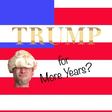 Trump for More Years?