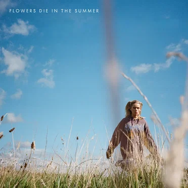 Flowers Die in the Summer