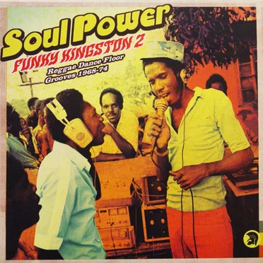 Soul Power: Funky Kingston 2, Reggae Dance Floor Grooves 1968 - 74 by Various Artists - album cover