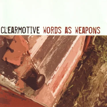 Words as Weapons by Clearmotive - album cover