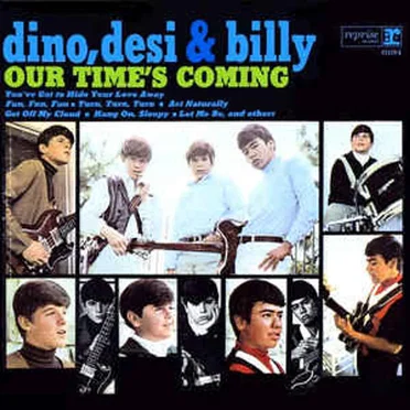 Our Time's Coming by Dino, Desi & Billy - album cover