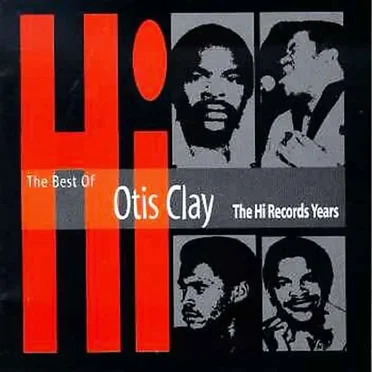 The Best Of Otis Clay: The Hi Records Years