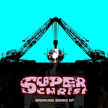 Breaking Bones EP by Superchrist - album cover