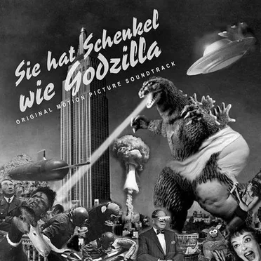 Sie Hat Schenkel Wie Godzilla (Original Motion Picture Soundtrack) by Various Artists - album cover