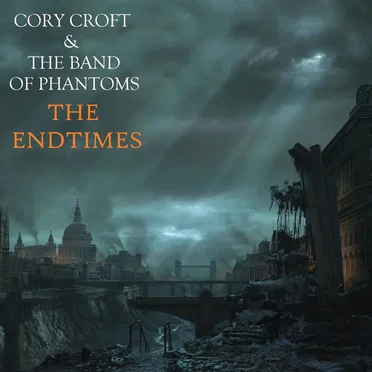 The Endtimes by Cory Croft & The Band of Phantoms - album cover