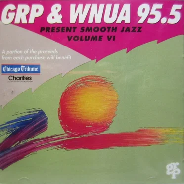 GRP & WNUA 95.5 Present Smooth Jazz, Volume VI by Various Artists - album cover