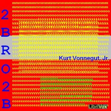 2 B R 0 2 B by Kurt Vonnegut - album cover
