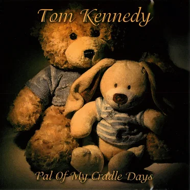 Pal of My Cradle Days by Tom Kennedy - album cover