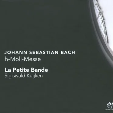 Johann Sebastian Bach: h-Moll Messe / La Petite Bande, Sigiswald Kuijken