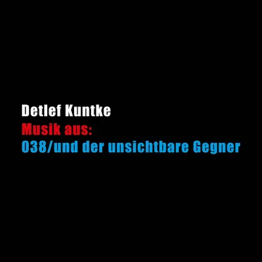 Musik aus: 038/und der unsichtbare Gegner