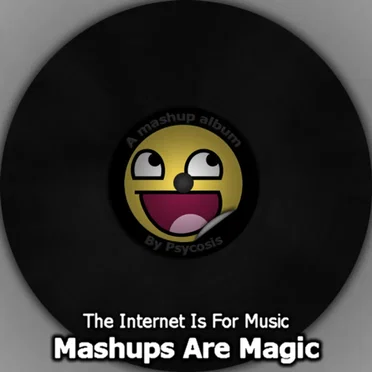 Mashups Are Magic: The Internet Is for Music