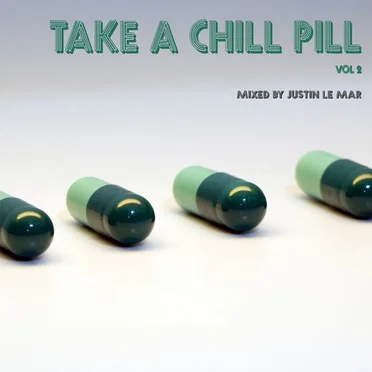 Take a Chill Pill, Vol. 2: Mixed by Justin Le Mar by Various Artists - album cover