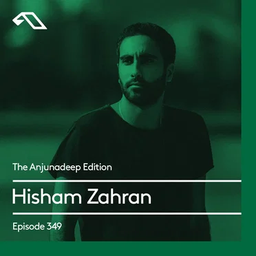The Anjunadeep Edition 349 with Hisham Zahran