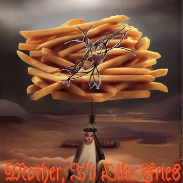 Mother, I'd Like Fries (Demos)