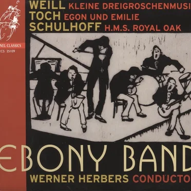 Weill: Kleine Dreigroschenmusik / Toch: Egon und Emile / Schulhoff: H.M.S. Royal Oak
