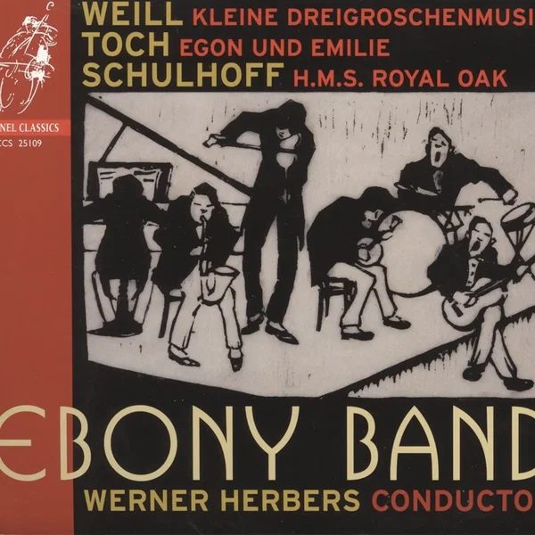 Weill: Kleine Dreigroschenmusik / Toch: Egon und Emile / Schulhoff: H.M.S. Royal Oak