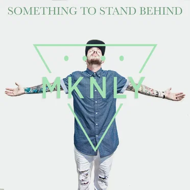 Something to Stand Behind by Mknly - album cover
