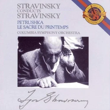 Stravinsky Conducts Stravinsky: Petrushka / The Rite of Spring