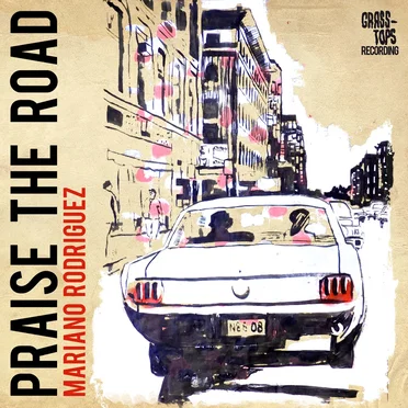 Praise the Road by Mariano Rodríguez - album cover