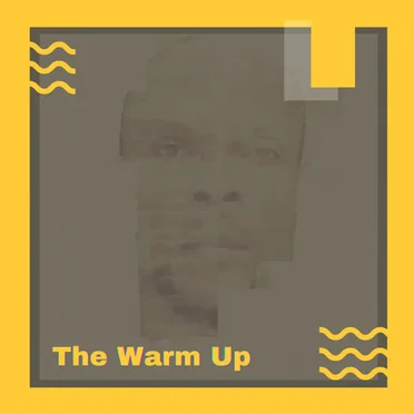 The Warm Up