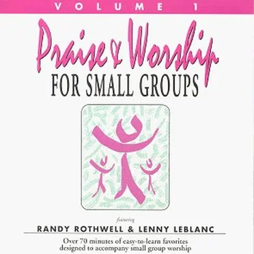 Praise & Worship for Small Groups, Volume 1
