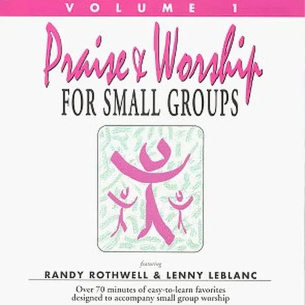 Praise & Worship for Small Groups, Volume 1