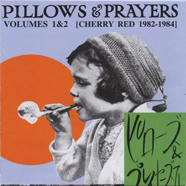 Pillows & Prayers, Volume 1 & 2: Cherry Red 1982–1984 by Various Artists - album cover
