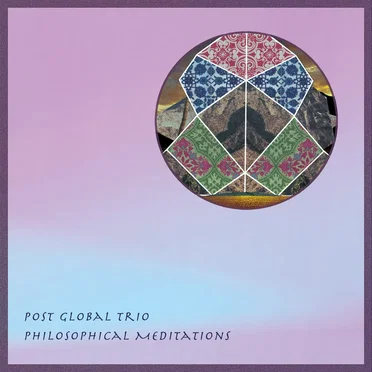Philosophical Meditations by Post Global Trio - album cover