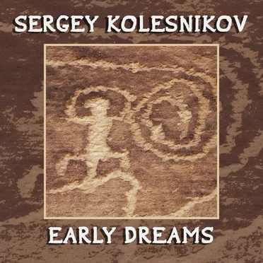 Early Dreams by Sergey Kolesnikov - album cover