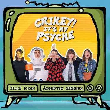 Crikey! It’s My Psyche (acoustic session)