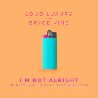 I’m Not Alright (Sunnery James & Ryan Marciano remix)
