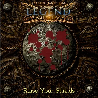 Raise Your Shields by Marius Danielsen’s Legend of Valley Doom - album cover