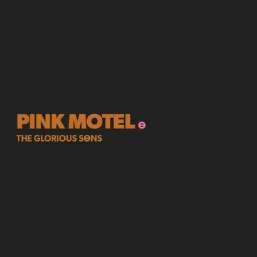 Pink Motel by The Glorious Sons - album cover