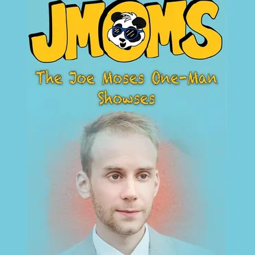 JMOMS: The Joe Moses One‐Man Showses