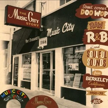 The Music City Story: Street Corner Doo Wop, Raw R&B and Soulful Sounds from Berkeley, California 1950–1975 by Various Artists - album cover