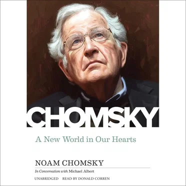 A New World in Our Hearts: In Conversation With Michael Albert by Noam Chomsky - album cover