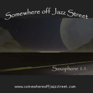 Saxophone 1.1. by Somewhere off Jazz Street - album cover