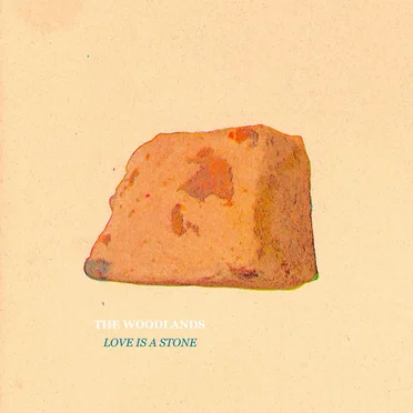 Love Is a Stone by The Woodlands - album cover