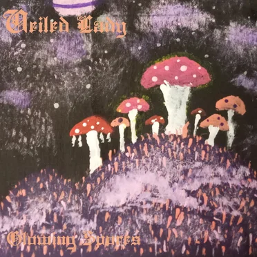 Glowing Spores by Veiled Lady - album cover