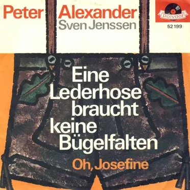 Eine Lederhose braucht keine Bügelfalten / Oh, Josefine