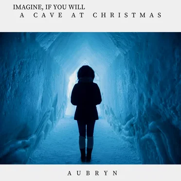 Imagine If You Will, a Cave at Christmas