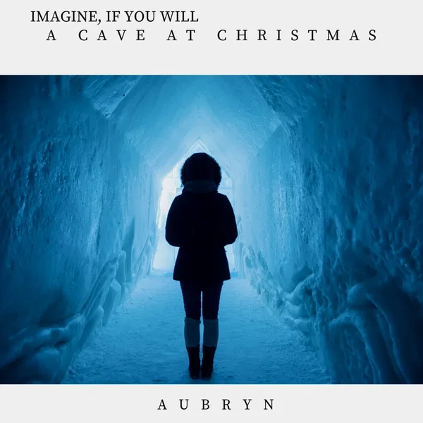 Imagine If You Will, a Cave at Christmas