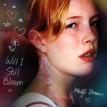 Will I Still Bloom? by Half Dream - album cover