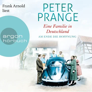 Am Ende die Hoffnung [Eine Familie in Deutschland, Band 2 (Ungekürzte Lesung)] by Peter Prange - album cover